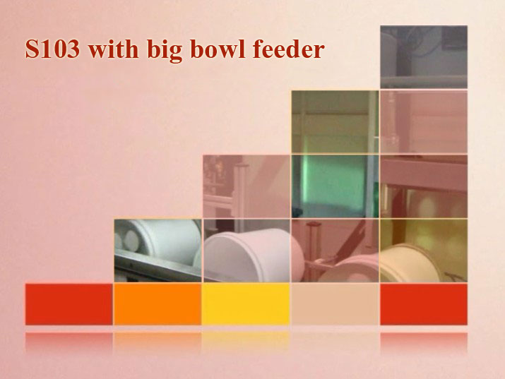 S103 with big bowl feeder